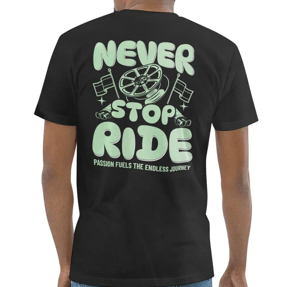 Never Stop Ride Passion Fuels The Journey T-shirt