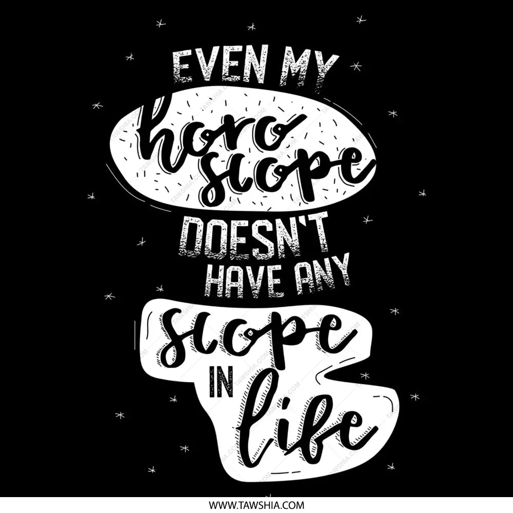 Even My Horoscope Doesn't Have Any Scope in Life product type