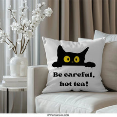 Black Cat Pillow, Be Careful Hot Tea, Funny Cat Lover Gift, Cute Home Decor, Cat Design Throw Pillow, Decorative Pillows, Unique Home Accent - Tawshia
