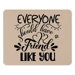 Friend Mouse Pad, Best Friend Gift, Friendship Quote Mousepad, Gift for Friend, Unique Desk Accessory, Everyone Should Have A Friend - Tawshia