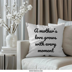 Mother's Love Pillow, Grows With Every Moment Throw Pillow, Mothers Day Gift, Decorative Pillow, Home Decor, Gift for Mom, Quote Pillow - Tawshia
