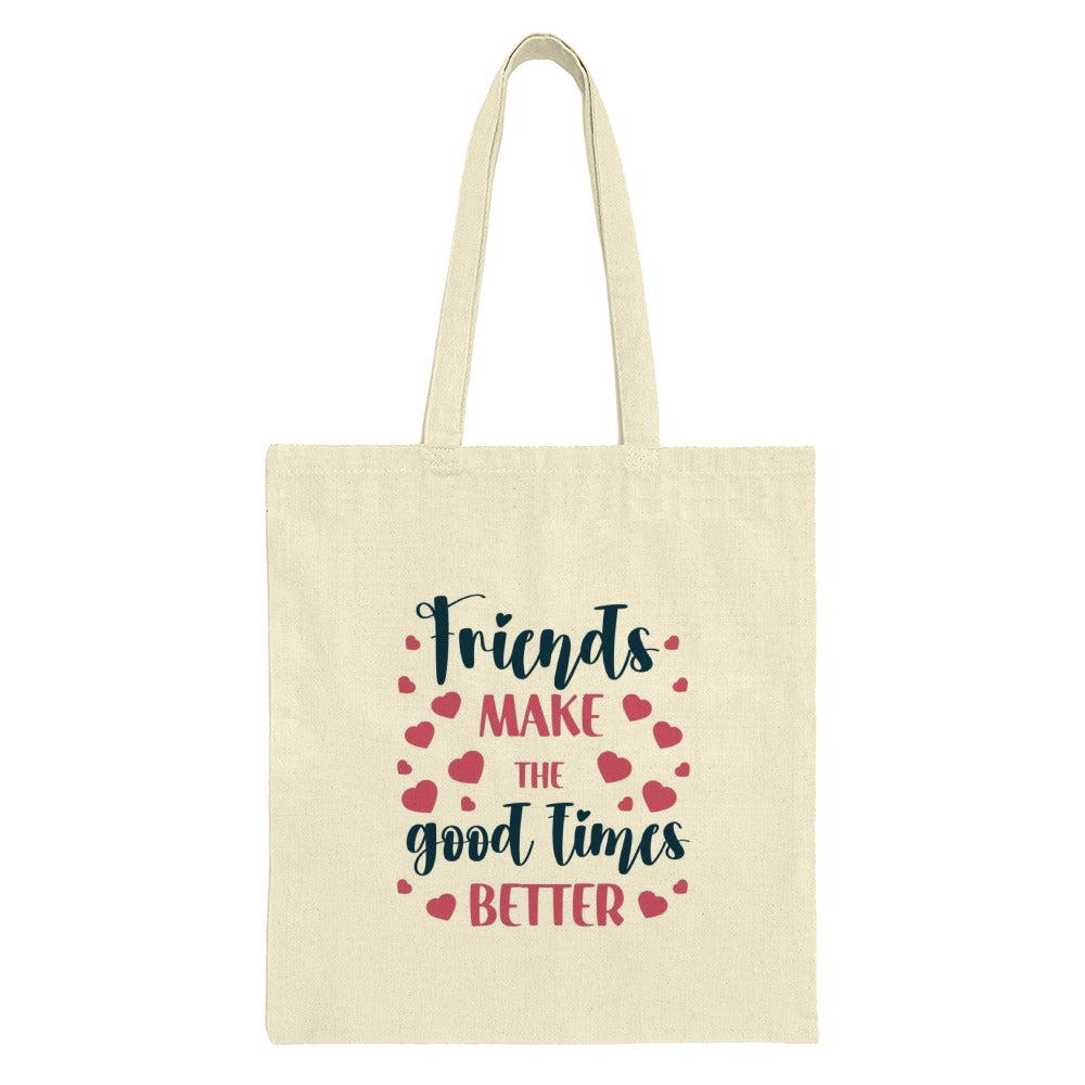 Friends Tote Bag, Good Times Gift, Friendship Quote Bag, Best Friend Present, Everyday Tote Bag, Cute Tote Bag - Tawshia