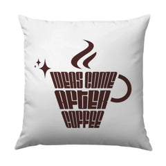 Coffee Lover Pillow, Ideas Come After Coffee Design, Novelty Pillow, Decorative Pillow, Home Decor Pillow, Coffee Gift Pillow, Throw Pillow - Tawshia