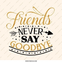 Friends Never Say Goodbye Pinback Button, Friendship Saying, Quote Pin, Gift for Friend, Best Friends Forever, Motivational Pin - Tawshia