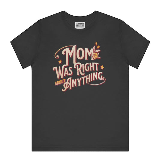 Mom Was Right About Anything Graphic T-Shirt product type