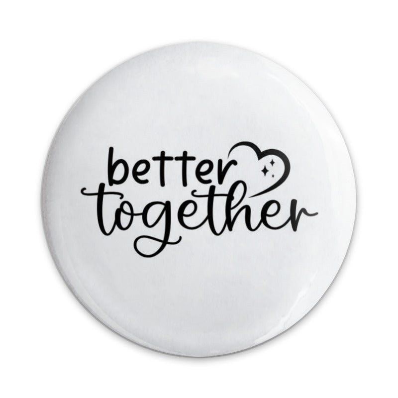 Better Together Pinback Button, Cute Button Badge, Couple Gift, Friendship Button, Heart Button, Encouragement Pin, Gift for Her, Him - Tawshia
