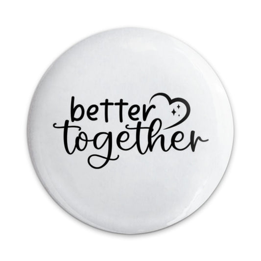 Better Together Pinback Button, Cute Button Badge, Couple Gift, Friendship Button, Heart Button, Encouragement Pin, Gift for Her, Him - Tawshia
