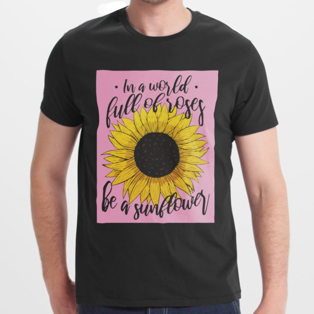 In a World Full of Roses Be a Sunflower product