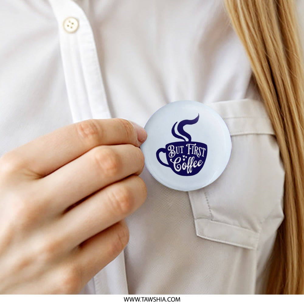 But First Coffee Pinback Button, Coffee Lover Button, Coffee Addict Gift, Caffeine Button, Funny Coffee, Cute Button, Button Badge - Tawshia