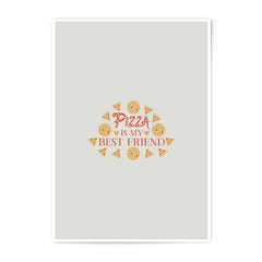 Pizza Is My Best Friend Photographic Prints, Foodie Wall Art, Pizza Lover Gift, Funny Food Art, Kitchen Decor Prints, Quirky Art Prints - Tawshia