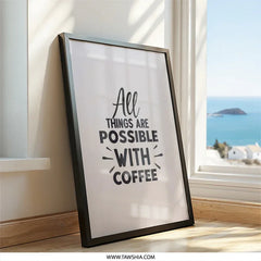 Coffee Wall Art, All Things Possible, Coffee Lover Gift, Kitchen Decor, Modern Art Print, Home Decor, Motivational Art, Coffee Quote - Tawshia
