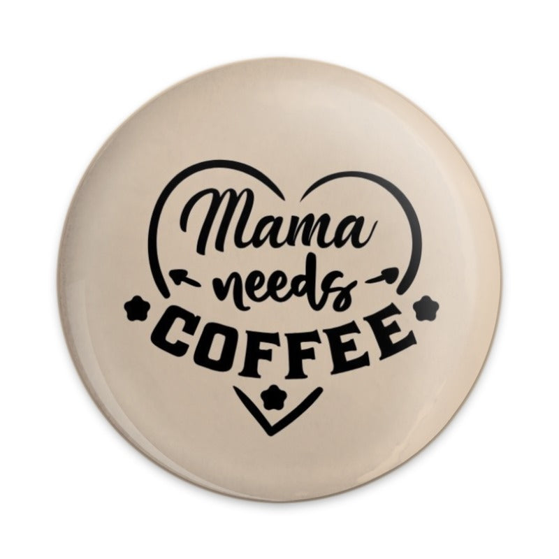 Mama Needs Coffee Pinback Button, Mom Life, Coffee Lover Gift, Funny Mom, Coffee Addiction Pin Button, Cute Button, Coffee Gift Idea - Tawshia