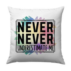 Never Underestimate Me Pillow, Motivational Quote Pillow, Inspirational Throw Pillow, Home Decor Pillow, Typography Pillow - Tawshia