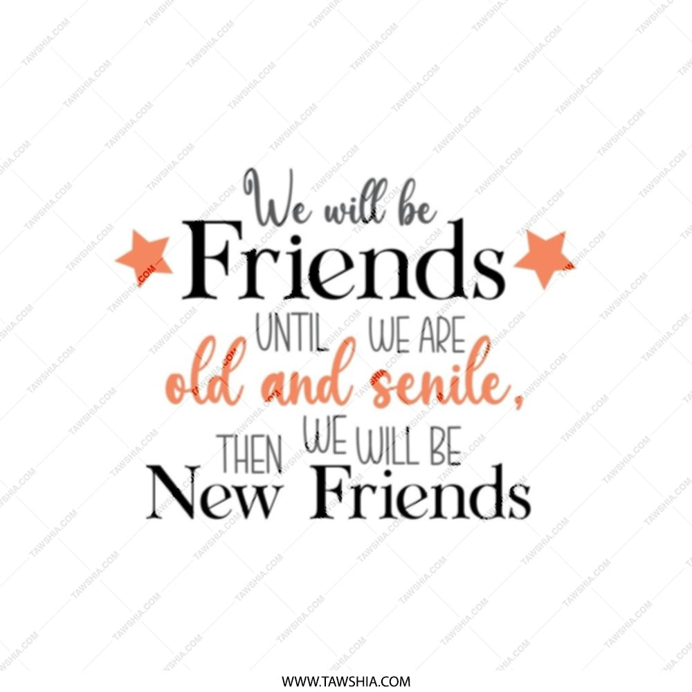 Friends Forever Tote Bag, Best Friends Gift, Old Friends Tote, Funny Friendship Tote, Senile Friends Bag, New Friends Tote, Friends Bag - Tawshia