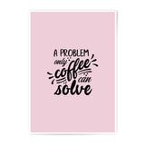 Coffee Problem Photographic Prints, Funny Wall Art, Home Decor, Kitchen Prints, Coffee Lover Gift, Home Office Prints, Quote Art - Tawshia