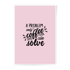 Coffee Problem Photographic Prints, Funny Wall Art, Home Decor, Kitchen Prints, Coffee Lover Gift, Home Office Prints, Quote Art - Tawshia