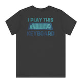 I Play This Keyboard Graphic Unisex Shirt product type