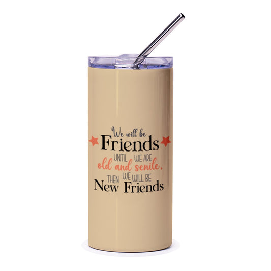 Best Friends Tumbler, Funny Friendship Gift, Forever Friends, Senile Friends, Gift for Her, Gift for Bestie, Friendship Quote - Tawshia