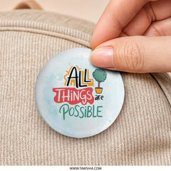 All Things Are Possible Pinback, Inspirational Pin, Motivational Badge, Positive Affirmation Button, Encouragement Gift, Hopeful Present - Tawshia