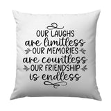 Friendship Pillow, Our Laughs Our Memories Countless Endless Pillow, Gift for Friend, Home Decor Pillow, Decorative Pillow - Tawshia