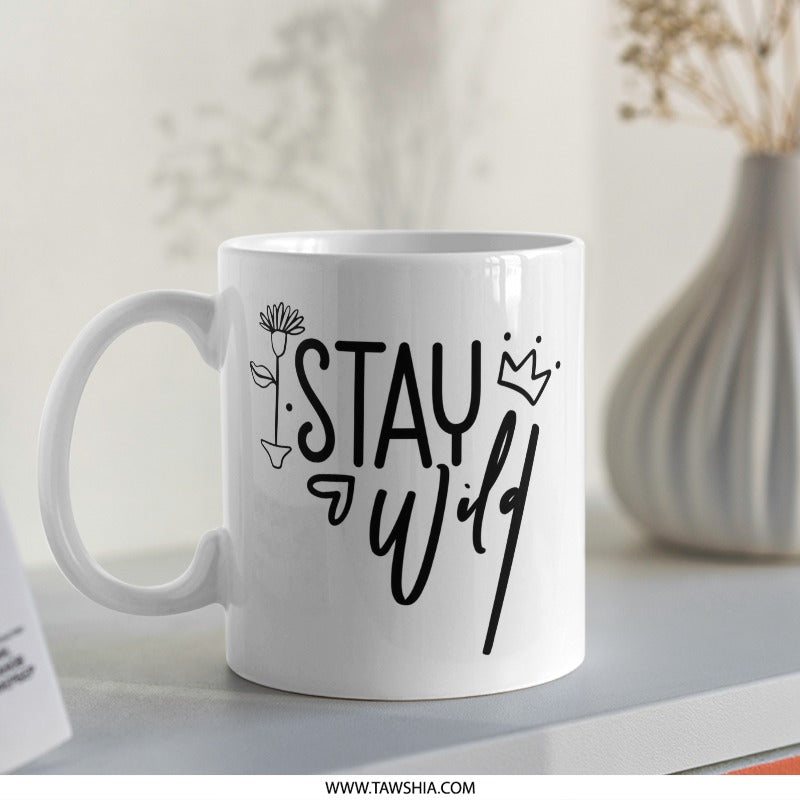 Stay Wild Mug, Inspirational Coffee Mug, Nature Lover Gift, Adventure Mug, Motivational Cup, Positive Vibes Mug, Gift for Her, Mug - Tawshia