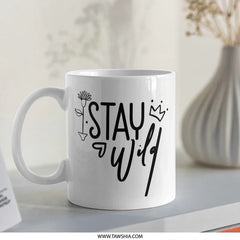 Stay Wild Mug, Inspirational Coffee Mug, Nature Lover Gift, Adventure Mug, Motivational Cup, Positive Vibes Mug, Gift for Her, Mug - Tawshia