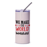 World Beautiful Tumbler, Inspirational Quote, Positive Message, Motivational Gift, Tumbler With Straw, Everyday Tumbler, Gift Ideas - Tawshia