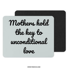 Mothers Unconditional Love Mouse Pad, Mothers Day Gift, Mom Appreciation, Sentimental Quote Desk Accessory, Mothers Key to Love - Tawshia