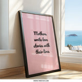 Mothers Write Love Stories Wall Art, Inspirational Quote Print, Mom Gift, Nursery Decor, Home Decor, Framed Wall Art - Tawshia