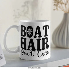 Boat Hair Don't Care Mug, Nautical Mug, Boating Gift, Funny Mug, Sailing Mug, Captain Mug, Beach Mug, Gift for Sailor, Ocean Lover Mug - Tawshia
