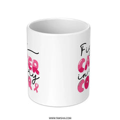 Cancer Awareness Mug, Fight Cancer, Pink Ribbon Gift, Support Mug, Inspirational Mug, Cancer Survivor, Gift for Her, Warrior Mug - Tawshia