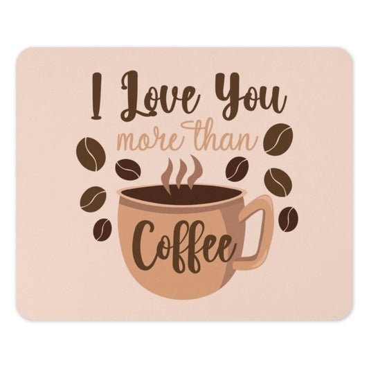 Coffee Lover Mouse Pad, I Love You More Than Coffee, Cute Coffee Gift, Coffee Bean Design, Office Decor, Coffee Art, Gift for Her - Tawshia