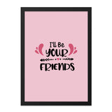 I'll Be Your Friends Wall Art, Best Friend Gift, Friendship Quote Decor, Cute Pink Wall Hanging, Motivational Art Print, Home Decor - Tawshia