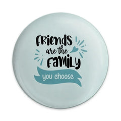Friends are Family Pinback Button, Friendship Badge, Best Friend Gift, Chosen Family Button, Cute Pin Button, Positive Message Button - Tawshia