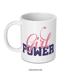 Girl Power Mug, Empowering Gift, Feminist Mug, Strong Women, Inspirational Mug, Gift for Her, Women Support Women, Coffee Mug, Tea Mug - Tawshia