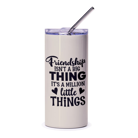 Friendship Isn't A Big Thing, Tumbler For Friend, Friends Forever, Gifts For Best Friends, Tumbler With Straw, Friendship Quote Tumbler - Tawshia