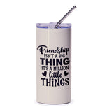 Friendship Isn't A Big Thing, Tumbler For Friend, Friends Forever, Gifts For Best Friends, Tumbler With Straw, Friendship Quote Tumbler - Tawshia