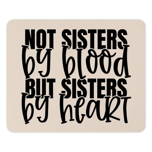 Not Sisters By Blood Mouse Pad, Best Friends Gift, Sister By Heart, Friendship Mousepad, Soul Sister, Office Decor, Desk Accessory - Tawshia