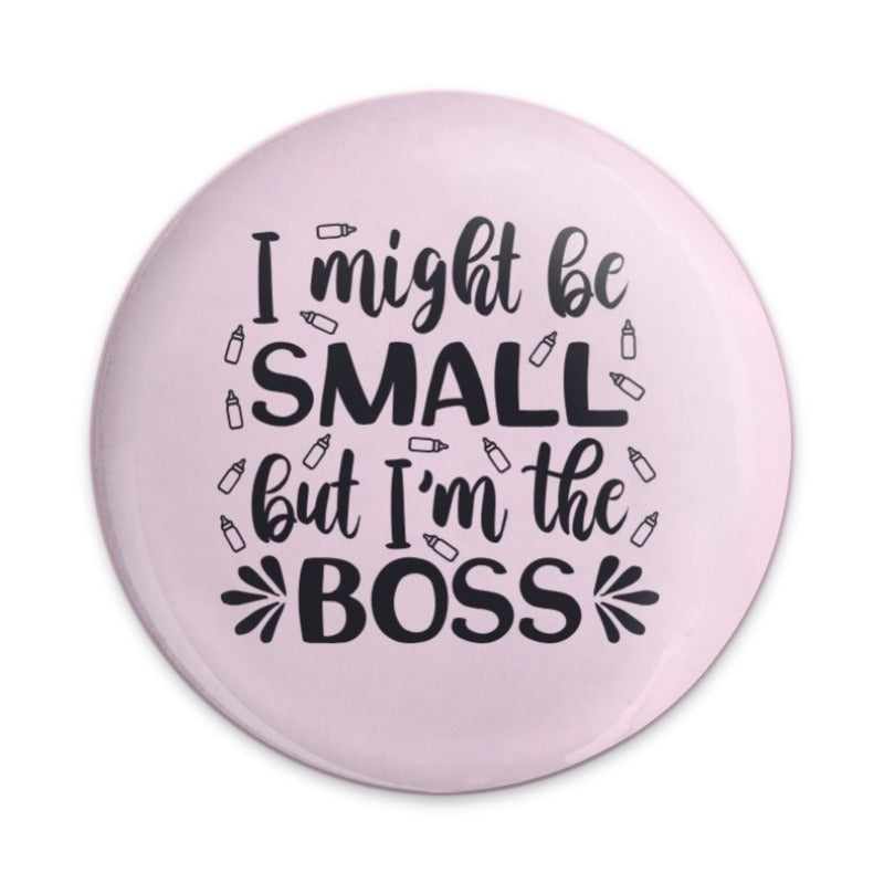 Small But The Boss Pinback Button, Funny Kid Quote Button, Sassy Toddler Gift, Cute Baby Saying Pin, Empowering Child Accessory, Gift - Tawshia