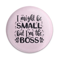 Small But The Boss Pinback Button, Funny Kid Quote Button, Sassy Toddler Gift, Cute Baby Saying Pin, Empowering Child Accessory, Gift - Tawshia