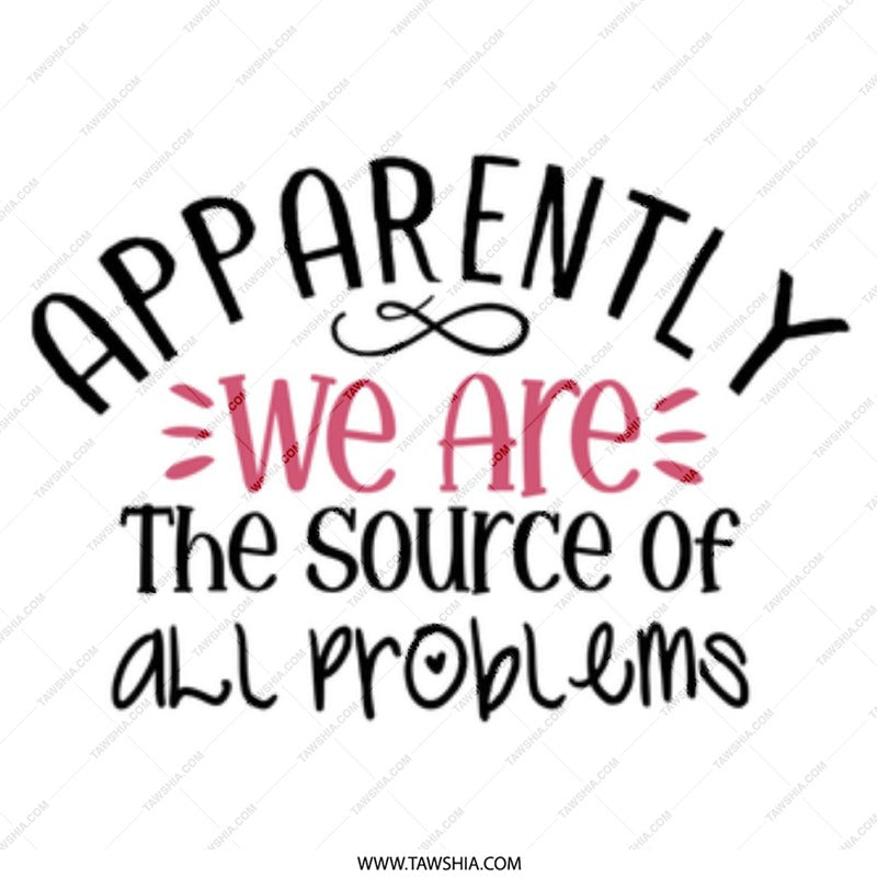 Apparently We Are The Source of All Problems Mug, Funny Mug, Gift Mug, Problem Mug, Sarcastic Mug, Novelty Mug, Statement Mug - Tawshia