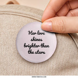 Her Love Shines Brighter Pinback Button, Inspirational Gift, Cute Button Badge, Positive Affirmation Accessory, Encouragement Present - Tawshia