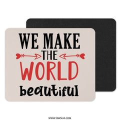 We Make The World Beautiful Mouse Pad, Inspirational Desk Decor, Motivational Office Gift, Positive Quote Computer Accessory, Unique Present - Tawshia
