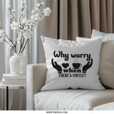 Why Worry Coffee Pillow, Coffee Lover Gift, Coffee Themed Pillow, Coffee Cup Art Pillow, Home Decor Coffee, Cozy Pillow, Coffee Gifts - Tawshia