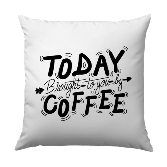 Today Brought To You By Coffee Pillow, Coffee Lover Gift, Funny Coffee Quote Home Decor Pillow, Coffee Addict Gift Idea, Caffeine Pillow - Tawshia