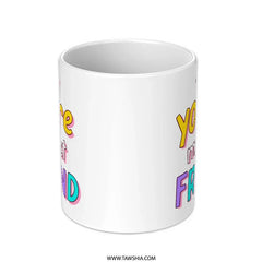 You are my Best Friend Mug, Best Friend Gift, Friendship Mug, Gift for Bestie, Best Friends Forever Mug, Friend Mug, Bestie Mug - Tawshia