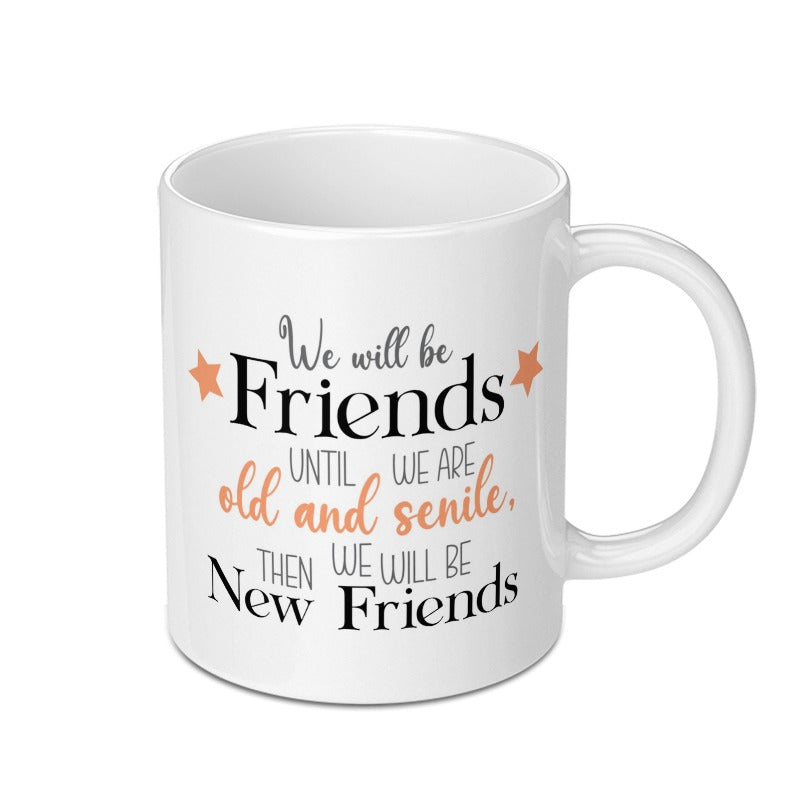 Funny Friendship Mug, Old Friends Gift, Best Friends Coffee Mug, Senile Friends Mug, Novelty Mug Gift Idea, Gift for Friend, Custom Mug - Tawshia