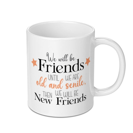 Funny Friendship Mug, Old Friends Gift, Best Friends Coffee Mug, Senile Friends Mug, Novelty Mug Gift Idea, Gift for Friend, Custom Mug - Tawshia
