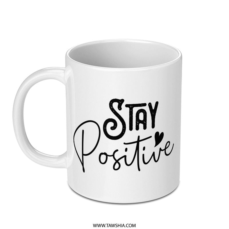 Stay Positive Coffee Mug, Inspirational Mug, Gift Idea, Motivational Mug, Daily Reminder, Positive Vibes, Encouragement Mug - Tawshia