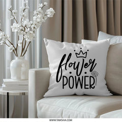 Flower Power Pillow, Floral Throw Pillow, Crown Design Pillow, Motivational Quote Decor, Decorative Cushion, Home Decor Accent, Unique Gift - Tawshia